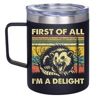 First Of All IM A Delight Sarcastic Angry Opossum Lover 12oz Stainless Steel Coffee Mug