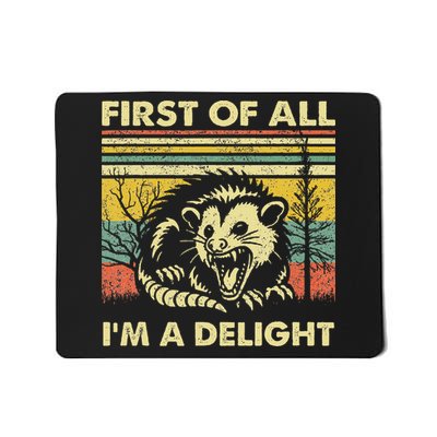 First Of All IM A Delight Sarcastic Angry Opossum Lover Mousepad