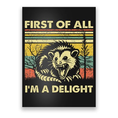 First Of All IM A Delight Sarcastic Angry Opossum Lover Poster
