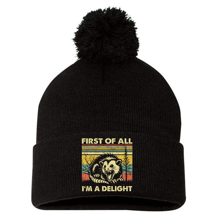 First Of All IM A Delight Sarcastic Angry Opossum Lover Pom Pom 12in Knit Beanie