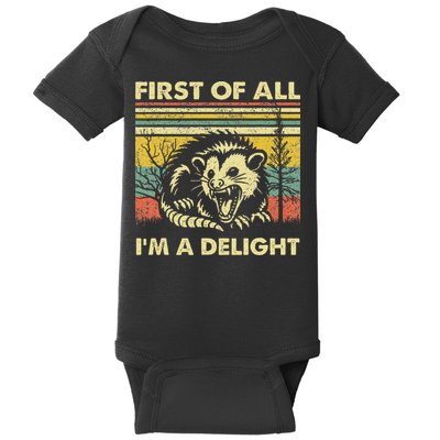 First Of All IM A Delight Sarcastic Angry Opossum Lover Baby Bodysuit