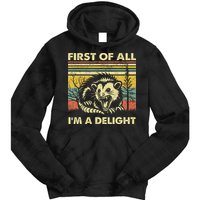 First Of All IM A Delight Sarcastic Angry Opossum Lover Tie Dye Hoodie