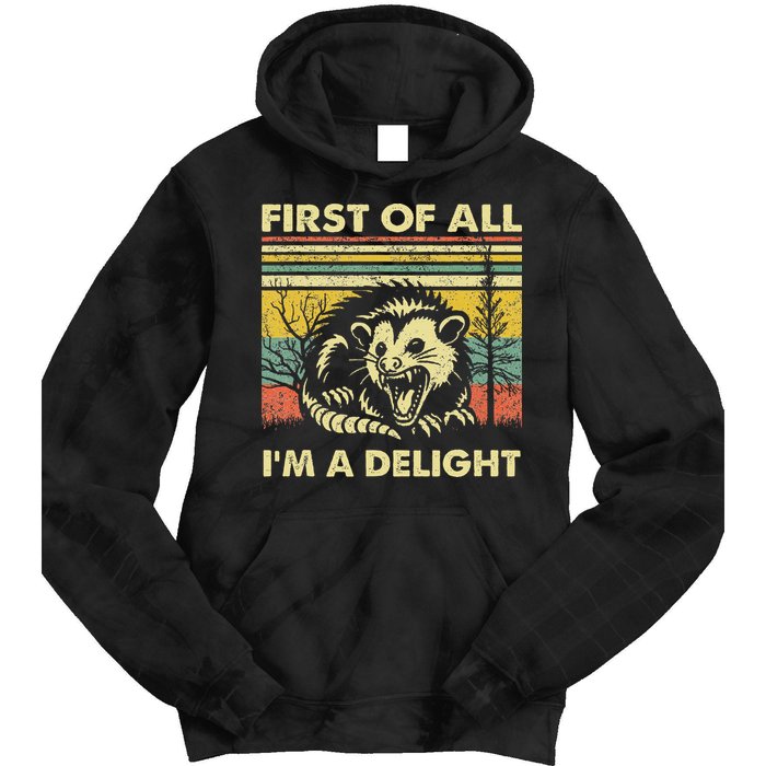 First Of All IM A Delight Sarcastic Angry Opossum Lover Tie Dye Hoodie
