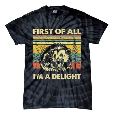 First Of All IM A Delight Sarcastic Angry Opossum Lover Tie-Dye T-Shirt