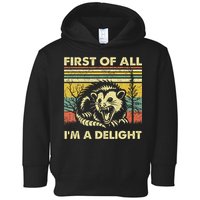 First Of All IM A Delight Sarcastic Angry Opossum Lover Toddler Hoodie