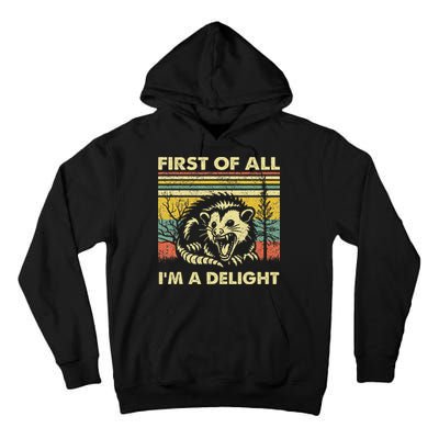 First Of All IM A Delight Sarcastic Angry Opossum Lover Tall Hoodie