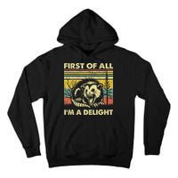 First Of All IM A Delight Sarcastic Angry Opossum Lover Tall Hoodie