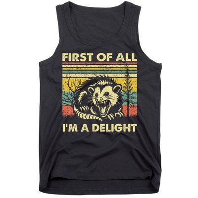First Of All IM A Delight Sarcastic Angry Opossum Lover Tank Top