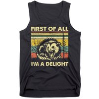 First Of All IM A Delight Sarcastic Angry Opossum Lover Tank Top