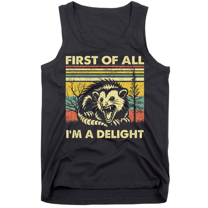 First Of All IM A Delight Sarcastic Angry Opossum Lover Tank Top