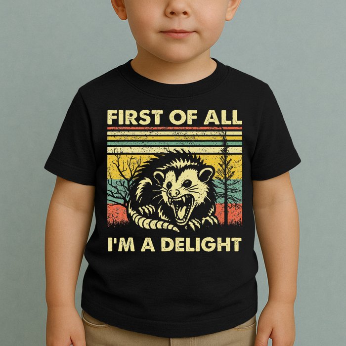 First Of All IM A Delight Sarcastic Angry Opossum Lover Toddler T-Shirt