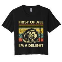 First Of All IM A Delight Sarcastic Angry Opossum Lover Crop Top