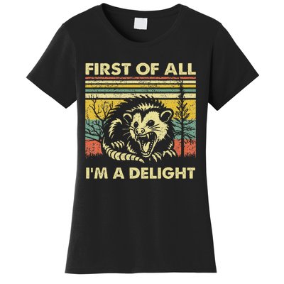 First Of All IM A Delight Sarcastic Angry Opossum Lover Women's T-Shirt