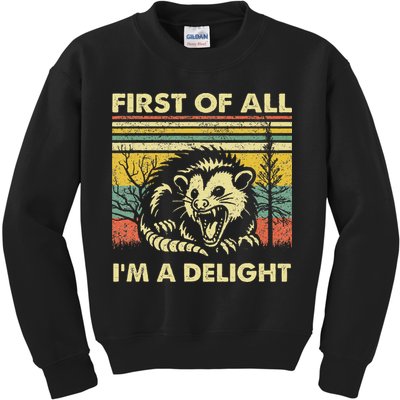 First Of All IM A Delight Sarcastic Angry Opossum Lover Kids Sweatshirt