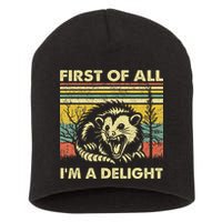 First Of All IM A Delight Sarcastic Angry Opossum Lover Short Acrylic Beanie
