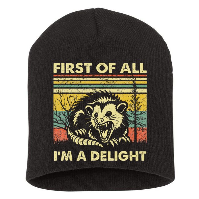 First Of All IM A Delight Sarcastic Angry Opossum Lover Short Acrylic Beanie