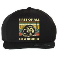 First Of All IM A Delight Sarcastic Angry Opossum Lover Wool Snapback Cap