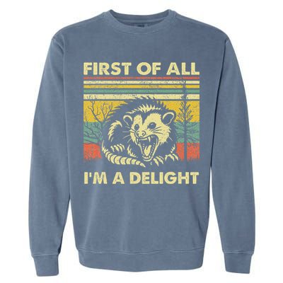 First Of All IM A Delight Sarcastic Angry Opossum Lover Garment-Dyed Sweatshirt