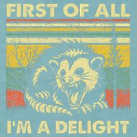 First Of All IM A Delight Sarcastic Angry Opossum Lover Sueded Cloud Jersey T-Shirt