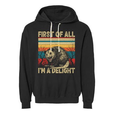 First Of All I'm A Delight Sarcastic Angry Opossum Possum  Garment-Dyed Fleece Hoodie