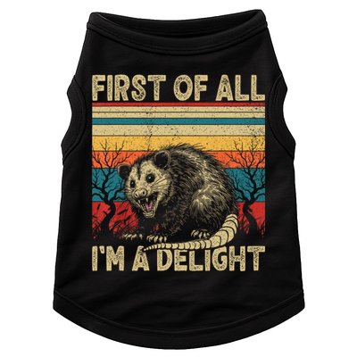 First Of All I'm A Delight Sarcastic Angry Opossum Possum  Doggie Tank
