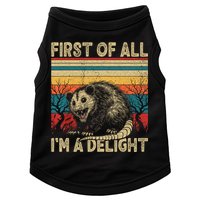 First Of All I'm A Delight Sarcastic Angry Opossum Possum  Doggie Tank