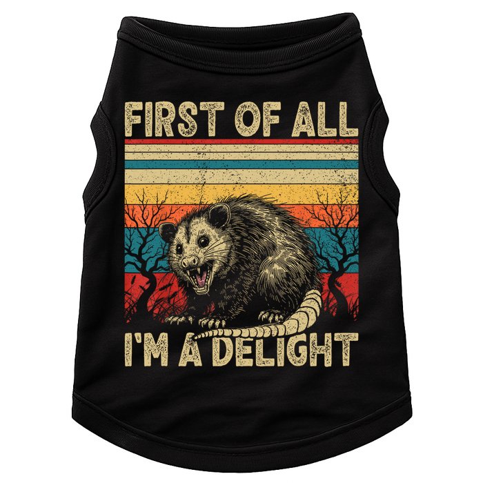 First Of All I'm A Delight Sarcastic Angry Opossum Possum  Doggie Tank