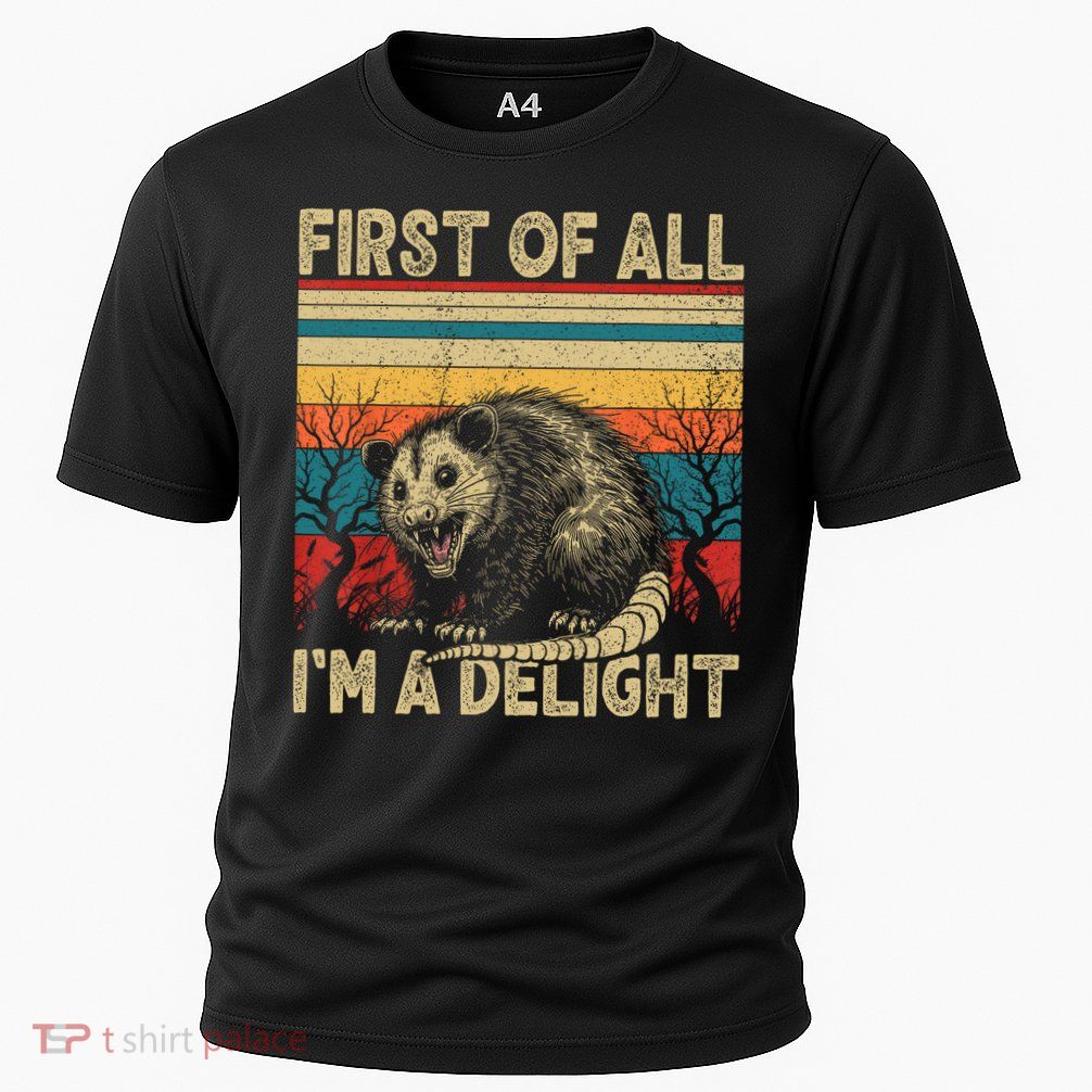 First Of All I'm A Delight Sarcastic Angry Opossum Possum  Performance Shirt