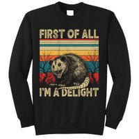 First Of All I'm A Delight Sarcastic Angry Opossum Possum  Sweatshirt