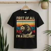 First Of All I'm A Delight Sarcastic Angry Opossum Possum  T-Shirt