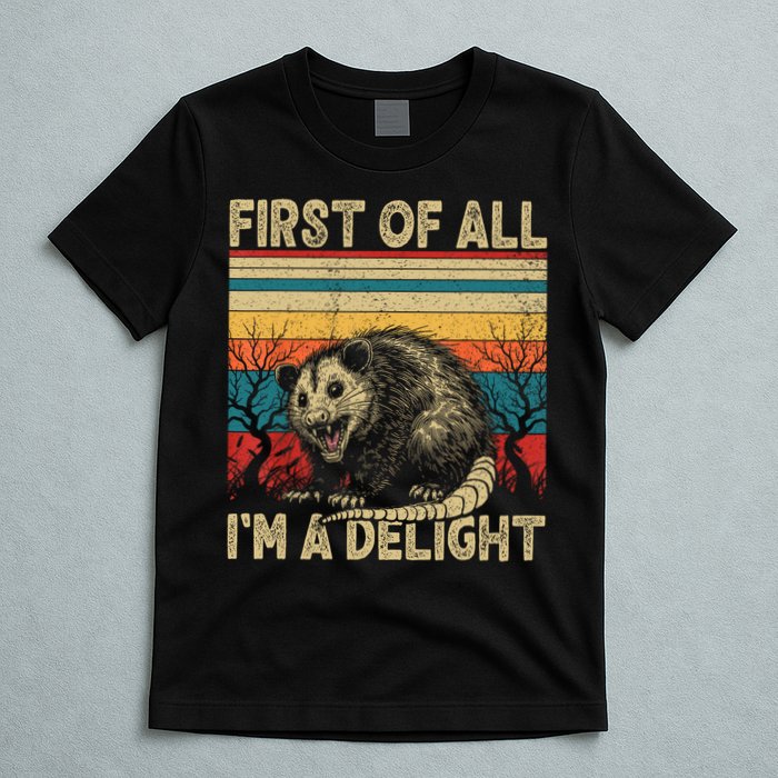 First Of All I'm A Delight Sarcastic Angry Opossum Possum  T-Shirt