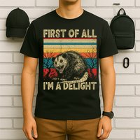 First Of All I'm A Delight Sarcastic Angry Opossum Possum  T-Shirt