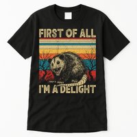 First Of All I'm A Delight Sarcastic Angry Opossum Possum  Tall T-Shirt