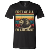 First Of All I'm A Delight Sarcastic Angry Opossum Possum  V-Neck T-Shirt