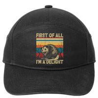 First Of All I'm A Delight Sarcastic Angry Opossum Possum  7-Panel Snapback Hat