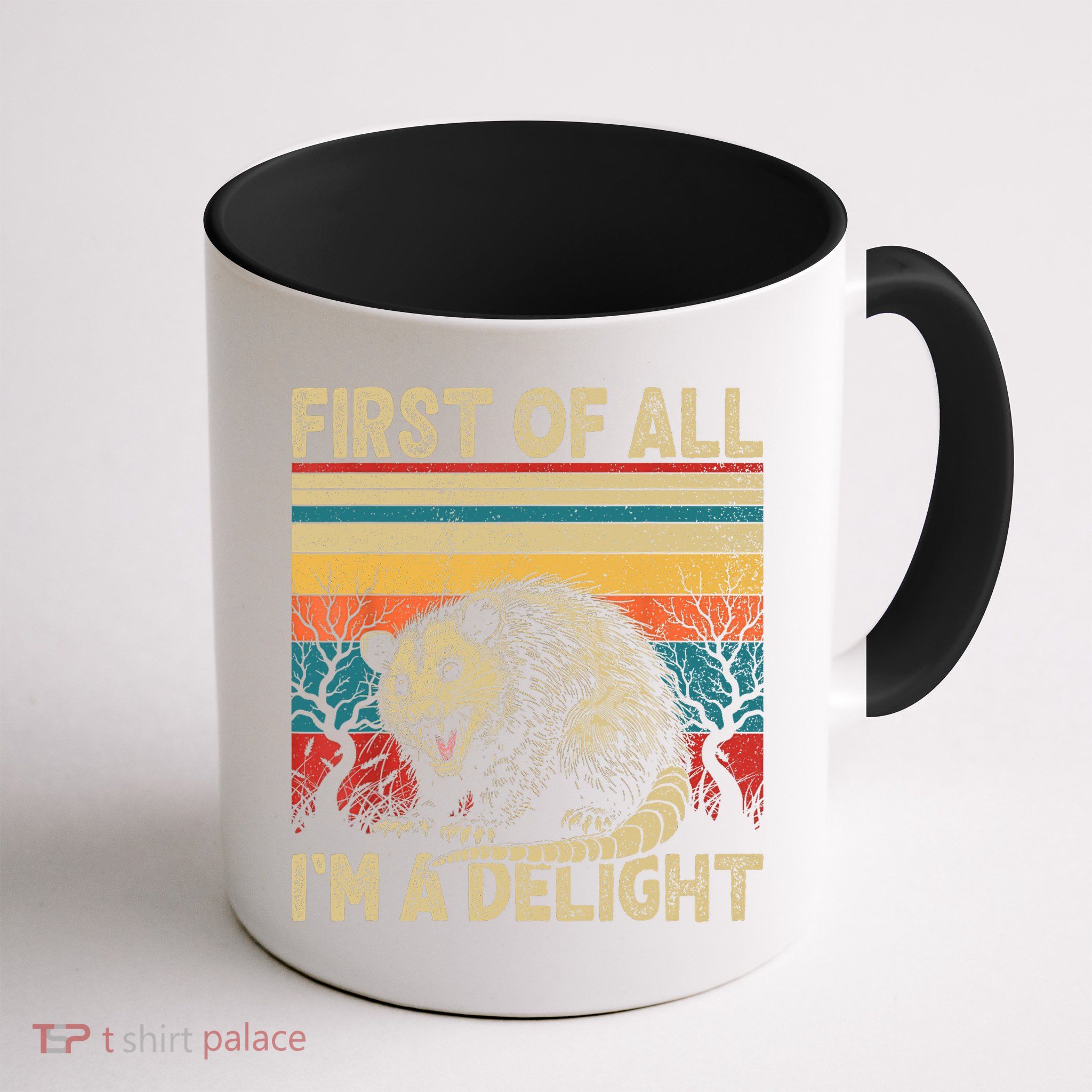 First Of All I'm A Delight Sarcastic Angry Opossum Possum  Mug