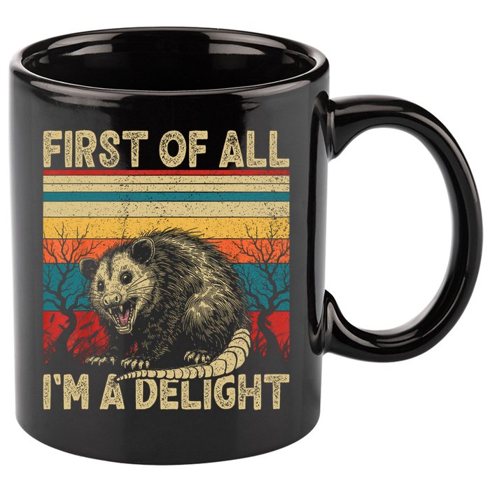 First Of All I'm A Delight Sarcastic Angry Opossum Possum  11oz C Handle Ceramic Mug