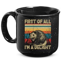 First Of All I'm A Delight Sarcastic Angry Opossum Possum  15oz Campfire Ceramic Mug