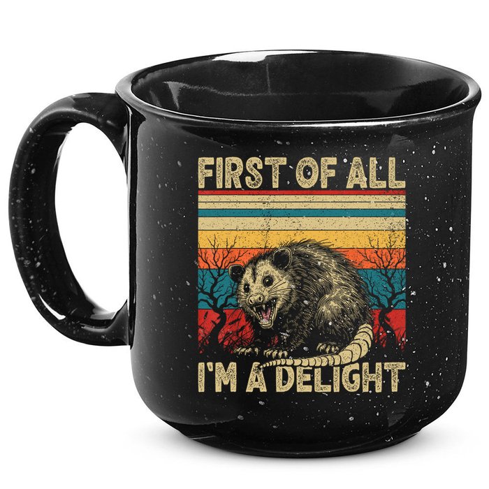 First Of All I'm A Delight Sarcastic Angry Opossum Possum  15oz Campfire Ceramic Mug