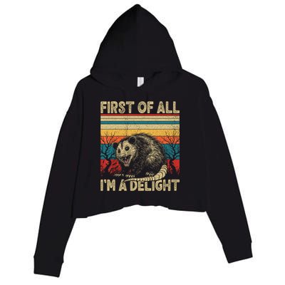 First Of All I'm A Delight Sarcastic Angry Opossum Possum  Crop Fleece Hoodie