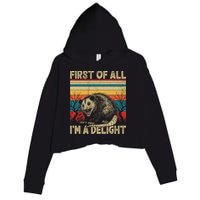 First Of All I'm A Delight Sarcastic Angry Opossum Possum  Crop Fleece Hoodie