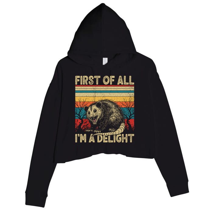 First Of All I'm A Delight Sarcastic Angry Opossum Possum  Crop Fleece Hoodie