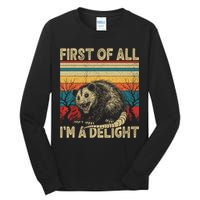 First Of All I'm A Delight Sarcastic Angry Opossum Possum  Tall Long Sleeve T-Shirt