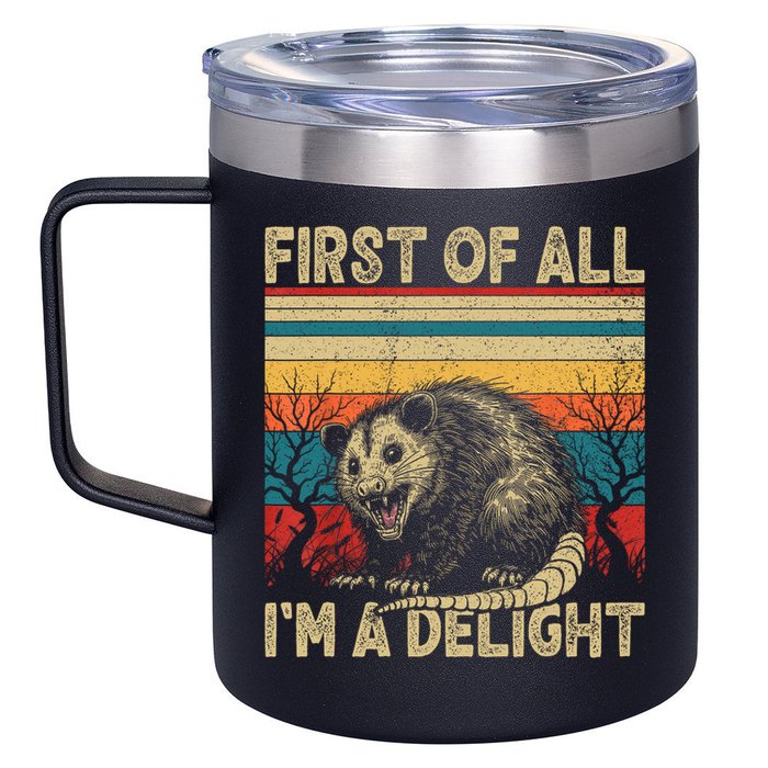 First Of All I'm A Delight Sarcastic Angry Opossum Possum  12oz Stainless Steel Coffee Mug