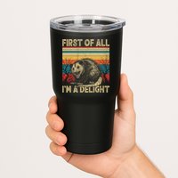 First Of All I'm A Delight Sarcastic Angry Opossum Possum  Tumbler