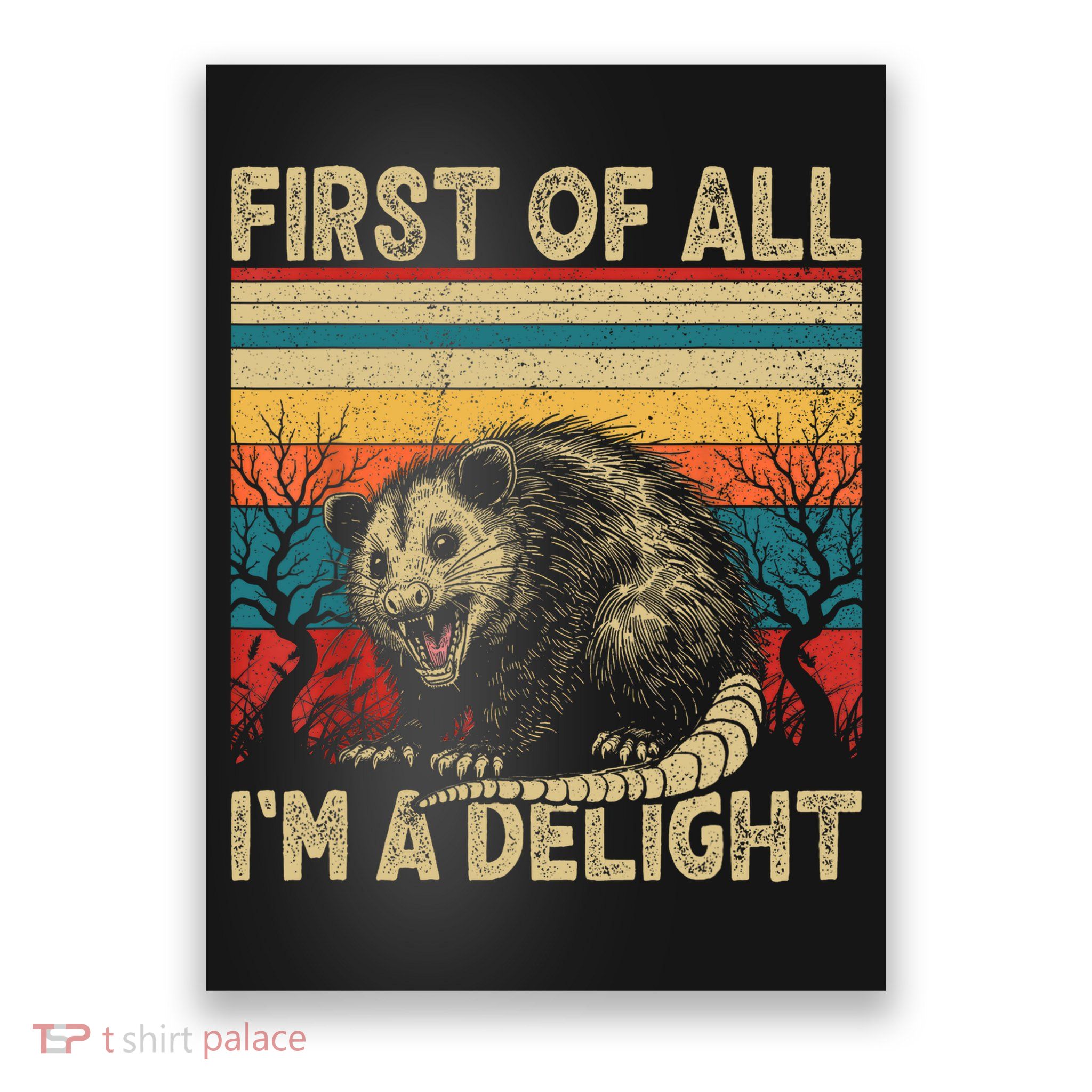 First Of All I'm A Delight Sarcastic Angry Opossum Possum  Poster