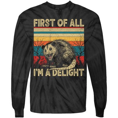 First Of All I'm A Delight Sarcastic Angry Opossum Possum  Tie-Dye Long Sleeve Shirt