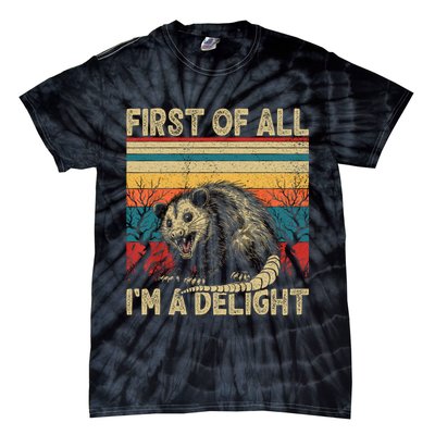 First Of All I'm A Delight Sarcastic Angry Opossum Possum  Tie-Dye T-Shirt