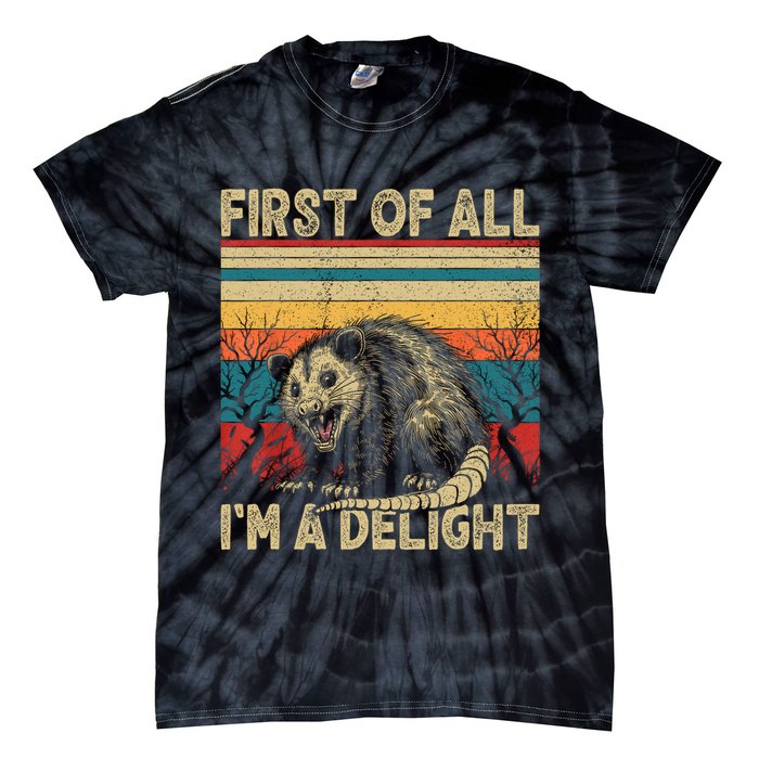 First Of All I'm A Delight Sarcastic Angry Opossum Possum  Tie-Dye T-Shirt