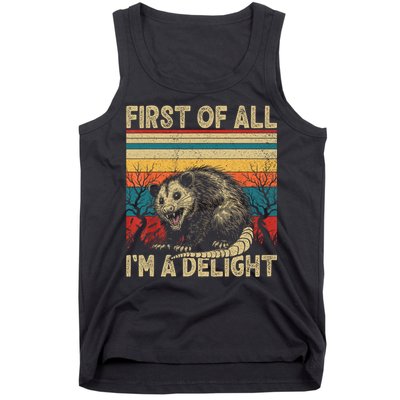 First Of All I'm A Delight Sarcastic Angry Opossum Possum  Tank Top